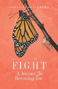 Paperback F.I.G.H.T: A Journey To Becoming New Book