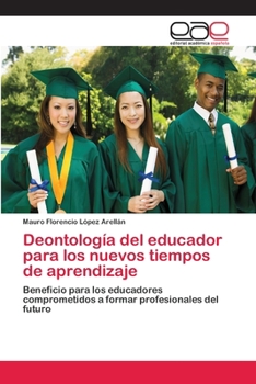Paperback Deontología del educador para los nuevos tiempos de aprendizaje [Spanish] Book