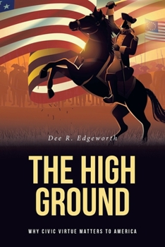 Paperback The High Ground: Why Civic Virtue Matters to America Book