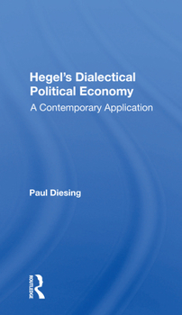 Paperback Hegel's Dialectical Political Economy: A Contemporary Application Book