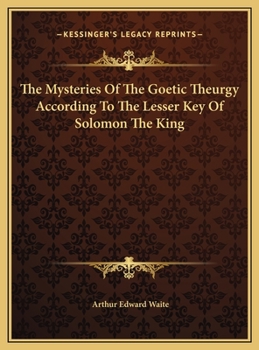 The Mysteries of the Goetic Theurgy According to the Lesser Key of Solomon the King