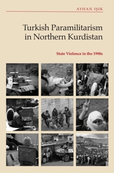Hardcover Turkish Paramilitarism in Northern Kurdistan: State Violence in the 1990s Book