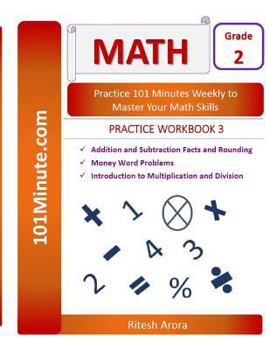 Paperback 101Minute.com Grade 2 Math PRACTICE WORKBOOK 3: Addition and Subtraction Facts and Rounding, Money Word Problems, Introduction to Multiplication and D Book