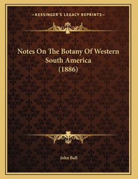 Paperback Notes On The Botany Of Western South America (1886) Book