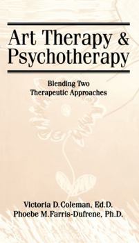 Hardcover Art Therapy and Psychotherapy: Blending Two Therapeutic Approaches Book