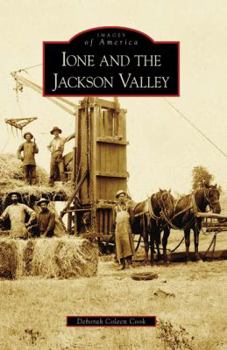 Ione and the Jackson Valley (Images of America: California) - Book  of the Images of America: California