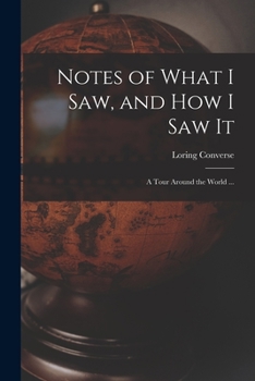 Paperback Notes of What I Saw, and How I Saw It: a Tour Around the World ... Book