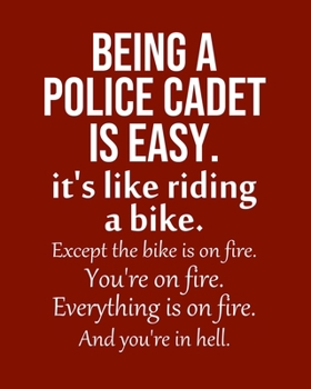 Being a Police Cadet is Easy. It's like riding a bike. Except the bike is on fire. You're on fire. Everything is on fire. And you're in hell.: Calendar 2020, Monthly & Weekly Planner Jan. - Dec. 2020