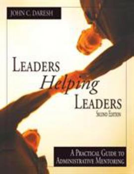 Paperback Leaders Helping Leaders: A Practical Guide to Administrative Mentoring Book