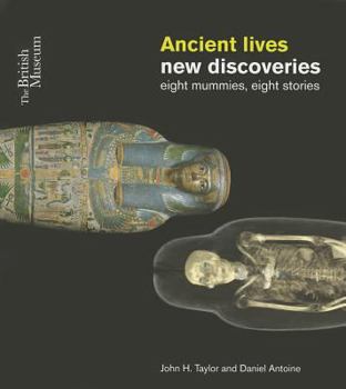 Paperback Ancient Lives New Discoveries: Eight Mummies; Eight Stories Book