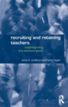 Paperback Recruiting and Retaining Teachers: Understanding Why Teachers Teach Book