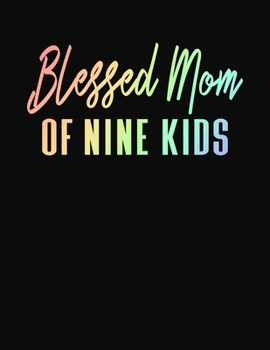Blessed Mom Of Nine Kids: Journal Gift Book for Mother - 110 Page Blank Lined Diary