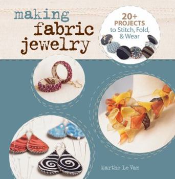 Paperback Making Fabric Jewelry: 20+ Projects to Stitch, Fold, & Wear Book
