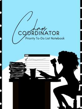 Chaos Coordinator Priority To Do List Notebook: Undated daily checklist organizer | Productivity tool for women | Track, prioritize, and manage your ... to tackle your day with purpose | 8 x 10