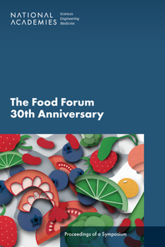 Paperback The Food Forum 30th Anniversary: Proceedings of a Symposium Book