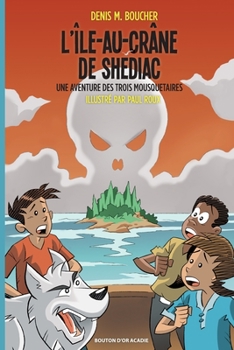 Paperback L'Île-au-Crâne de Shédiac: Une aventure des Trois Mousquetaires [French] Book