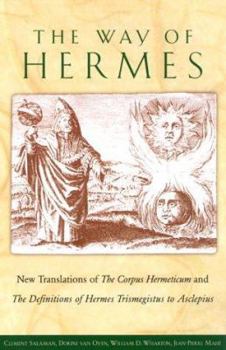 Hardcover The Way of Hermes: New Translations of The Corpus Hermeticum and The Definitions of Hermes Trismegistus to Asclepius Book