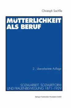 Paperback Mütterlichkeit ALS Beruf: Sozialarbeit, Sozialreform Und Frauenbewegung 1871-1929 [German] Book