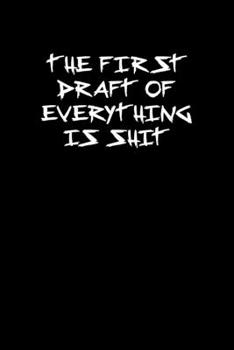 THE FIRST DRAFT OF EVERYTHING IS SHIT: 6x9 Journal Writing creative notebook Christmas gift presents for under 10 dollars