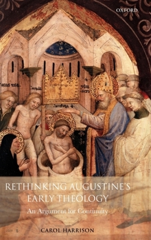 Hardcover Rethinking Augustine's Early Theology: An Argument for Continuity Book