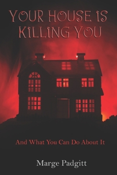 Paperback Your House is Killing You: and what you can do about it Book