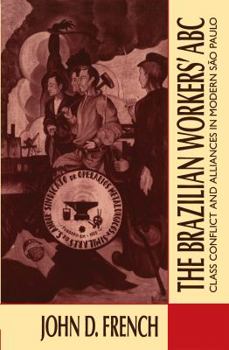 Paperback The Brazilian Workers' ABC: Class Conflict and Alliances in Modern São Paulo Book