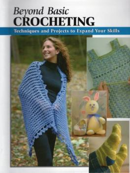 Spiral-bound Beyond Basic Crocheting: Techniques and Projects to Expand Your Skills Book