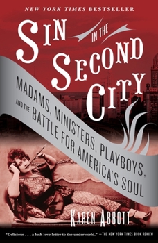 Paperback Sin in the Second City: Madams, Ministers, Playboys, and the Battle for America's Soul Book