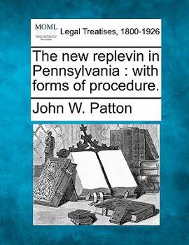 Paperback The New Replevin in Pennsylvania: With Forms of Procedure. Book