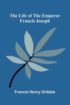 Paperback The life of the emperor Francis Joseph Book
