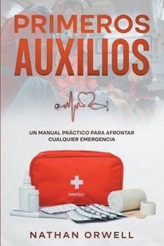 Paperback Primeros Auxilios: Un manual práctico para afrontar cualquier emergencia [Spanish] Book