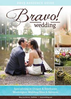 Paperback Bravo! Wedding Resource Guide: Specializing in Oregon & Southwest Washington Wedding Sites & Services Book