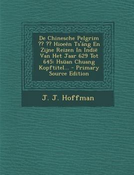 Paperback de Chinesche Pelgrim Hioeen Ts'ang En Zijne Reizen in Indie Van Het Jaar 629 Tot 645: Hsuan Chuang Kopftitel... - Primary Source Edition [Dutch] Book