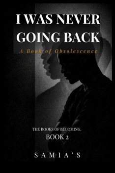 Paperback I Was Never Going Back: A Book of Obsolescence Book