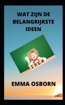 Paperback Wat Zijn de Belangrijkste Ideen [Dutch] Book