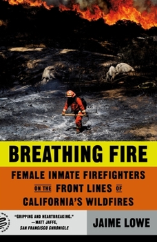 Paperback Breathing Fire: Female Inmate Firefighters on the Front Lines of California's Wildfires Book