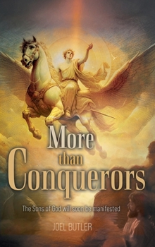 Hardcover More than Conquerors: The Sons of God will soon be manifested Book