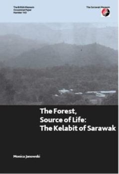 Hardcover The Forest, Source of Life: The Kelabit of Sarawak Book