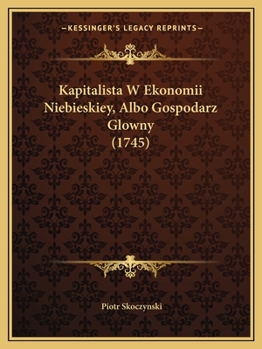 Paperback Kapitalista W Ekonomii Niebieskiey, Albo Gospodarz Glowny (1745) [Polish] Book