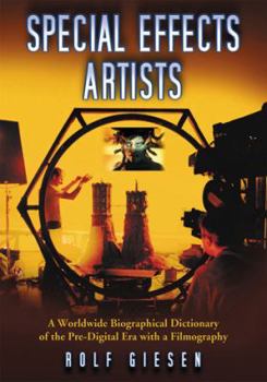 Paperback Special Effects Artists: A Worldwide Biographical Dictionary of the Pre-Digital Era with a Filmography Book