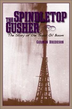Paperback Spindletop Gusher: The Story of the Texas Oil Boom Book