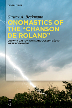 Hardcover Onomastics of the "Chanson de Roland": Or: Why Gaston Paris and Joseph Bédier Were Both Right Book