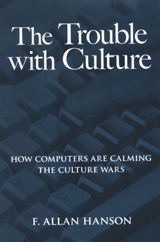 Paperback The Trouble with Culture: How Computers Are Calming the Culture Wars Book