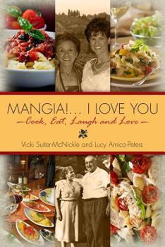 Paperback Mangia! . . . I Love you: Cook, Eat, Laugh and Love Book