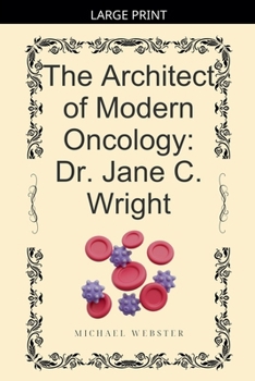 The Architect of Modern Oncology: Dr. Jane C. Wright