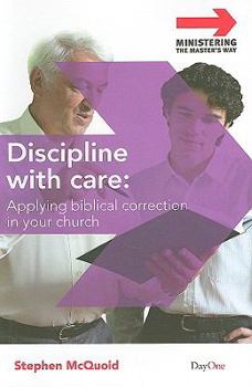 Discipline with Care: Applying Biblical Correction in Your Church (Ministering the Master's Way) - Book  of the Ministering The Master's Way