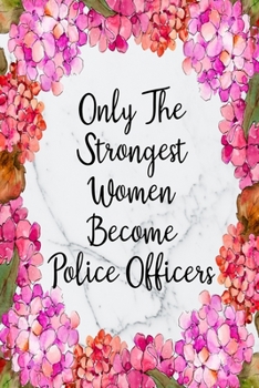 Only The Strongest Women Become Police Officers: Cute Address Book with Alphabetical Organizer, Names, Addresses, Birthday, Phone, Work, Email and Notes (Address Book 6x9 Size Jobs)
