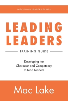 Paperback Leading Leaders: Developing the Character and Competency to Lead Leaders Book