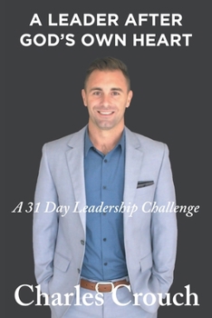 Paperback A Leader After God's Own Heart: A 31 Day Leadership Challenge Book