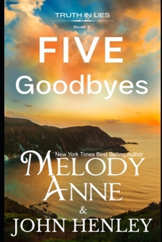 Paperback Five Goodbyes: Truth In Lies Series - Book 5 Book